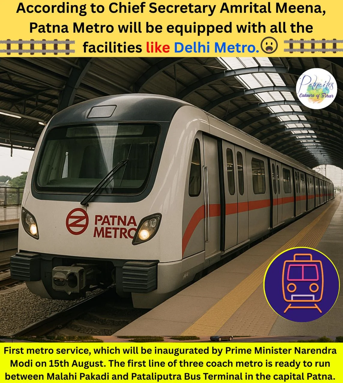 According to Chief Secretary Amrital Meena, Patna Metro will be equipped with all the facilities like Delhi Metro.