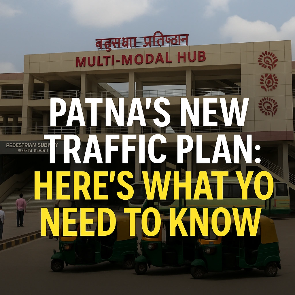 Patna’s New Traffic Plan: A Step Toward Modern Transit or a Maze for Commuters? Here’s What You Need to Know